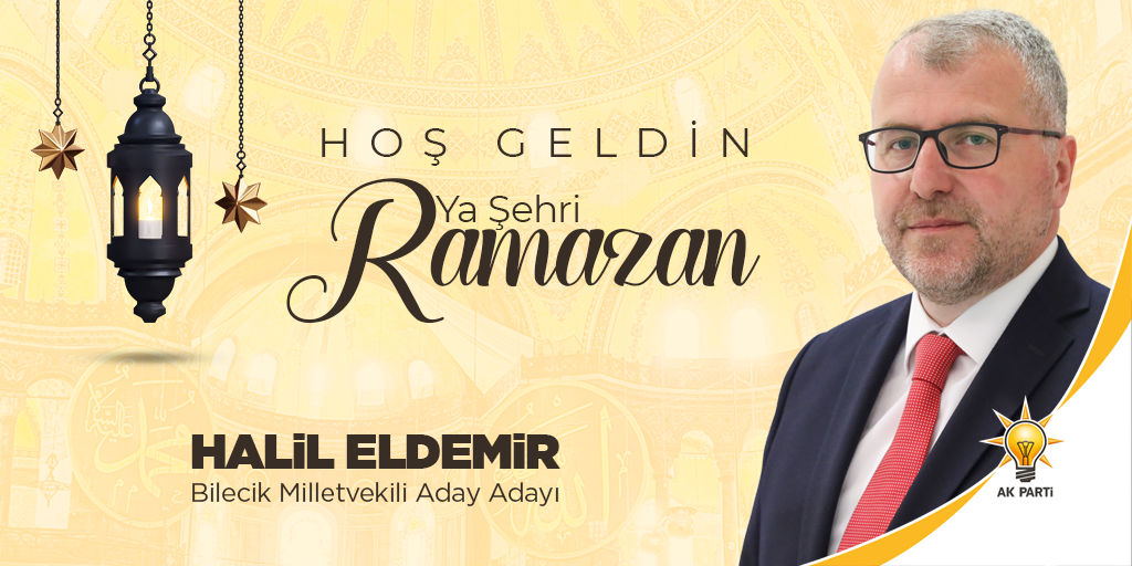 Ak Parti Bilecik Milletvekili Aday Adayı Halil Eldemir, Ramazan Ayı Mesajı
