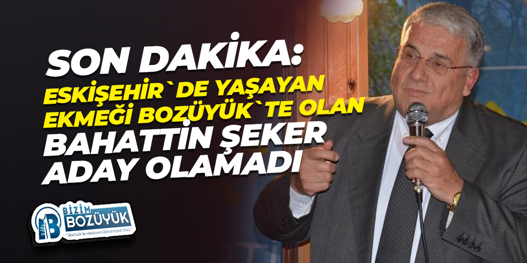 Eski Devlet Bakanı Bahattin Şeker, İYİ Parti Eskişehir Milletvekili adayı olarak gösterilmedi.