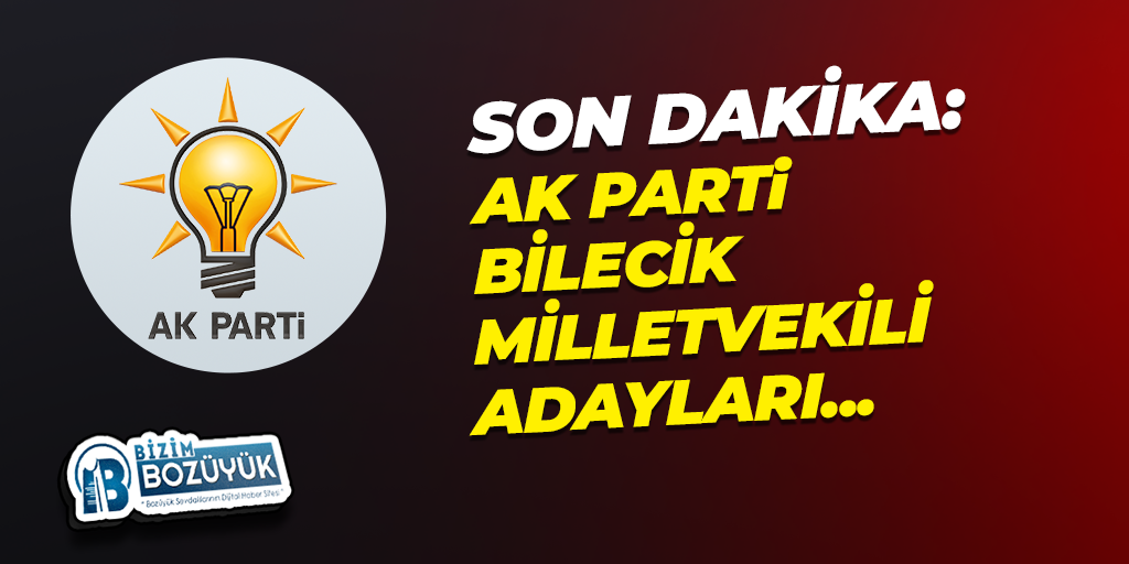 İddialara göre AK Parti Bilecik Milletvekili Adayları