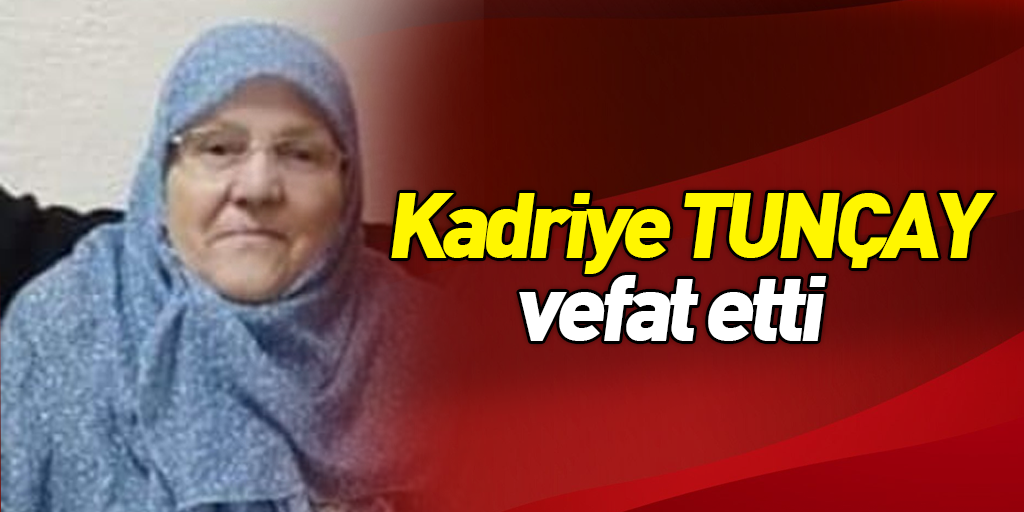 Kadriye Tunçay Vefat etti