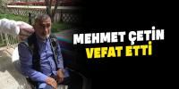 Mehmet Çetin vefat etti