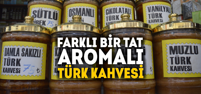 Farklı bir tat; aromalı Türk kahvesi